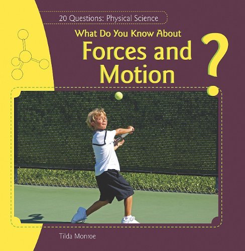 Cover for Tilda Monroe · What Do You Know About Forces and Motion? (20 Questions: Physical Science) (Hardcover bog) (2010)