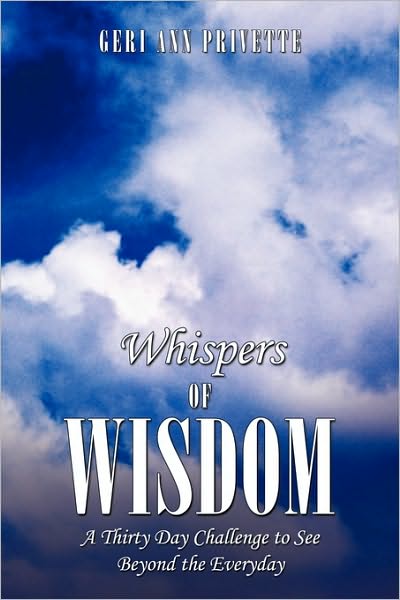 Cover for Geri Ann Privette · Whispers of Wisdom: a Thirty Day Challenge to See Beyond the Everyday (Pocketbok) (2010)