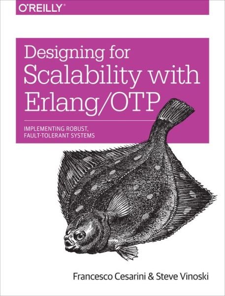 Cover for Francesco Cesarini · Designing for Scalability with Erlang / OTP: Implementing Robust, Fault-Tolerant Systems (Taschenbuch) (2016)