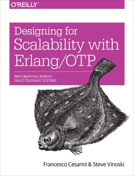 Cover for Francesco Cesarini · Designing for Scalability with Erlang / OTP: Implementing Robust, Fault-Tolerant Systems (Paperback Book) (2016)