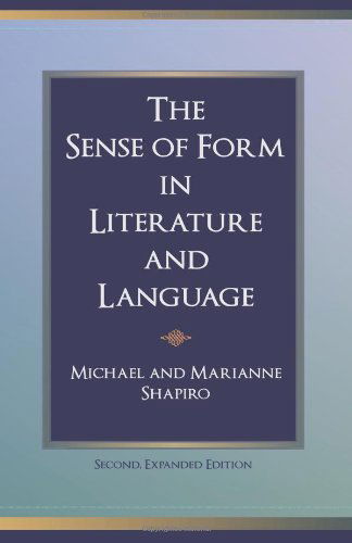 The Sense of Form in Literature and Language - Marianne Shapiro - Books - CreateSpace Independent Publishing Platf - 9781449515737 - September 23, 2009
