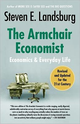 Cover for Steven E. Landsburg · The Armchair Economist: Economics and Everyday Life (Taschenbuch) [Reissue edition] (2012)