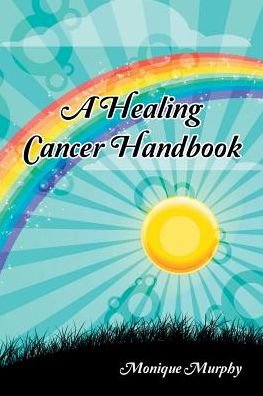 Cover for Monique Murphy · A Healing Cancer Handbook (Taschenbuch) (2015)