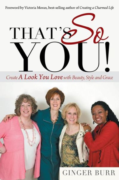 Cover for Ginger Burr · That's So You!: Create a Look You Love with Beauty, Style and Grace (Taschenbuch) (2013)