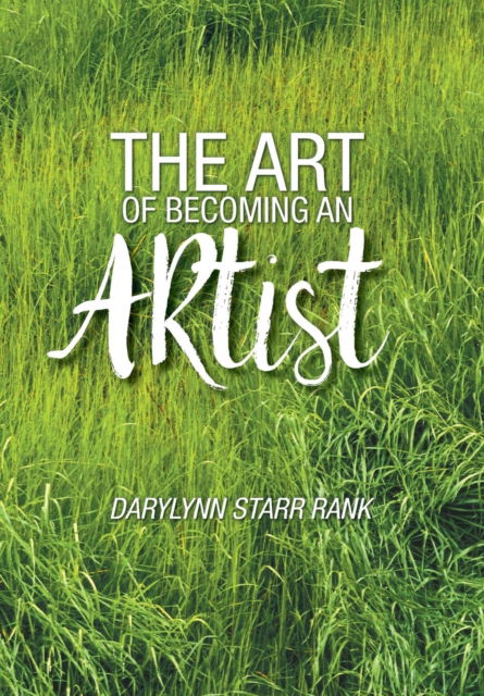 Cover for Darylynn Starr Rank · The Art of Becoming An Artist (Innbunden bok) (2017)