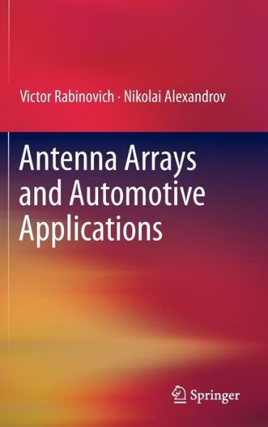 Antenna Arrays and Automotive Applications - Victor Rabinovich - Böcker - Springer-Verlag New York Inc. - 9781461410737 - 9 augusti 2012