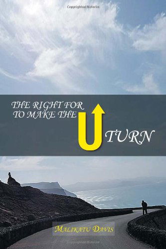 Cover for Malikatu Davis · The Right for U to Make the U Turn (Paperback Book) (2011)