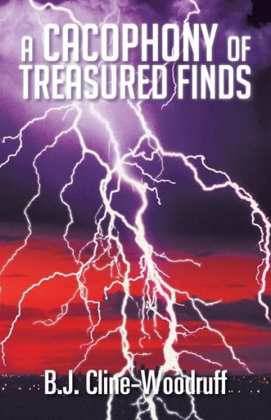 A Cacophony of Treasured Finds - B J Cline-woodruff - Böcker - Trafford Publishing - 9781466978737 - 5 februari 2013