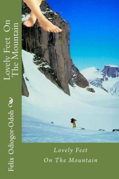Cover for Felix N Odiogor-odoh · Lovely Feet on the Mountain (Paperback Bog) (2012)