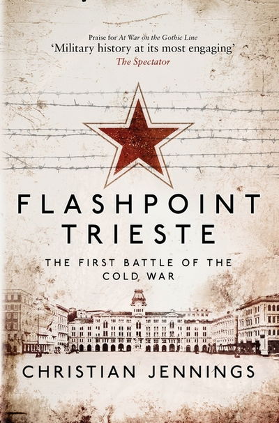 Cover for Christian Jennings · Flashpoint Trieste: The First Battle of the Cold War (Paperback Book) (2018)