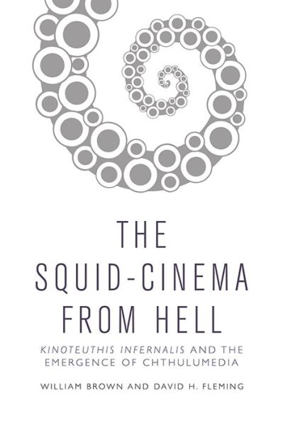 Cover for William Brown · Squid Cinema from Hell: The Emergence of Chthulumedia (Paperback Book) (2020)