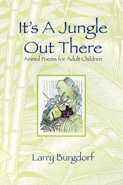 Cover for Larry Burgdorf · It's a Jungle out There: Animal Poems for Adult Children (Paperback Book) (2013)