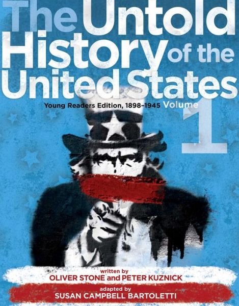 Cover for Oliver Stone · The Untold History of the United States, Volume 1: Young Readers Edition, 1898-1945 (Hardcover Book) (2014)
