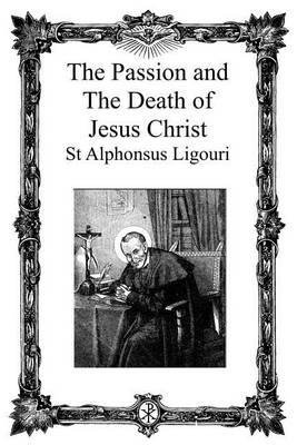 Cover for St Alphonsus De Ligouri · The Passion and the Death of Jesus Christ (Paperback Book) (2013)