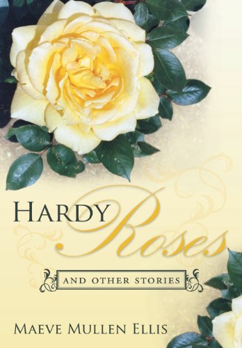 Cover for Maeve Mullen Ellis · Hardy Roses: and Other Stories (Gebundenes Buch) (2013)