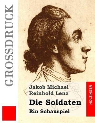 Cover for Jakob Michael Reinhold Lenz · Die Soldaten (Grossdruck): Ein Schauspiel (Paperback Book) (2013)