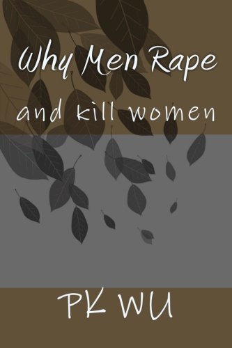 Cover for Pk Wu · Why men Rape: and Kill Women (Paperback Book) (2013)