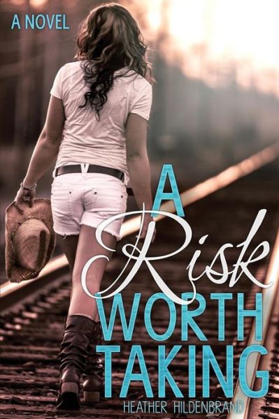 Cover for Heather Hildenbrand · A Risk Worth Taking (Paperback Book) (2014)