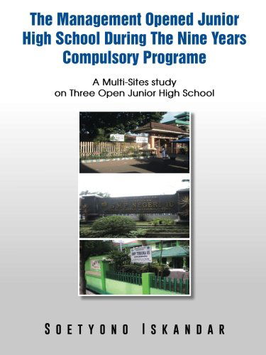 Cover for Soetyono Iskandar · The Management Opened Junior High School During the Nine Years Compulsory Programe: a Multi-sites Study on Three Open Junior High School (Paperback Book) (2014)