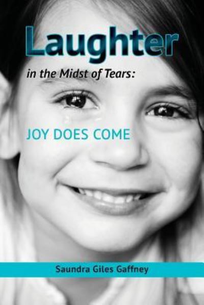 Cover for Saundra Giles Gaffney · Laughter in the Midst of Tears : Joy Does Come (Paperback Book) (2016)