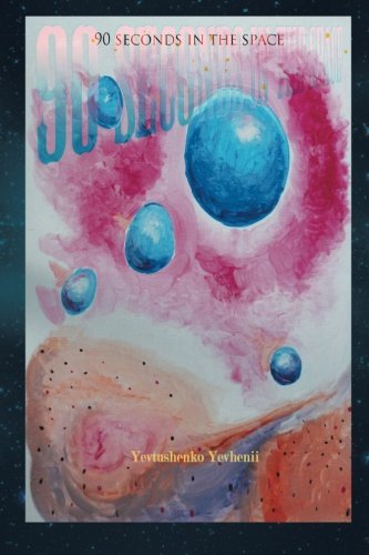 Cover for Yevtushenko Yevhenii · 90 Seconds in the Space (Paperback Book) (2014)