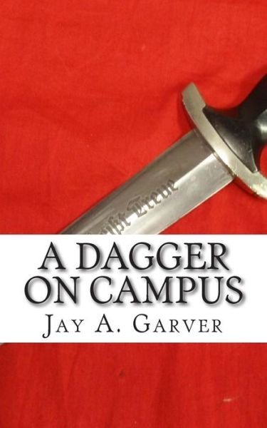 Cover for Jay a Garver Sr · A Dagger on Campus (Paperback Book) (2014)