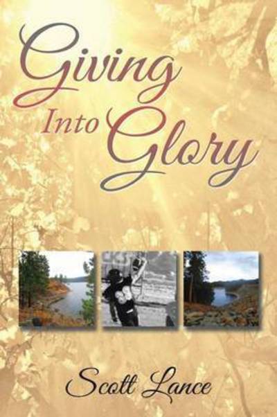 Cover for Scott Lance · Giving into Glory (Paperback Book) (2015)