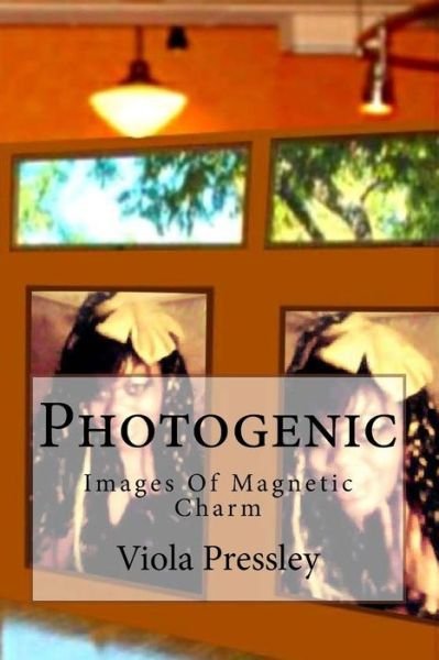 Cover for Viola Pressley · Photogenic: Images of Magnetic Charm (Paperback Book) (2014)