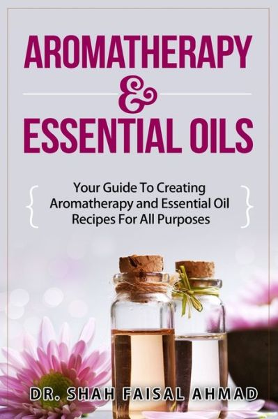 Cover for Dr Shah Faisal Ahmad · Aromatherapy &amp; Essential Oils (Paperback Book) (2014)