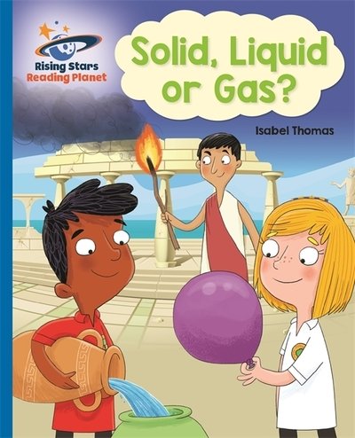 Cover for Isabel Thomas · Reading Planet - Solid, Liquid or Gas? -  Blue: Galaxy - Rising Stars Reading Planet (Paperback Bog) (2020)