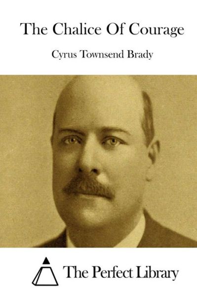 Cover for Cyrus Townsend Brady · The Chalice of Courage (Paperback Book) (2015)