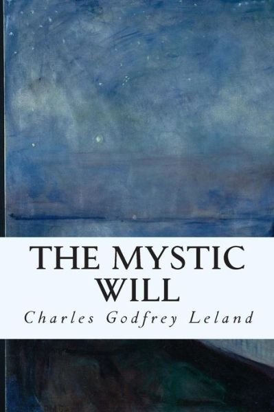Cover for Charles Godfrey Leland · The Mystic Will (Paperback Bog) (2015)