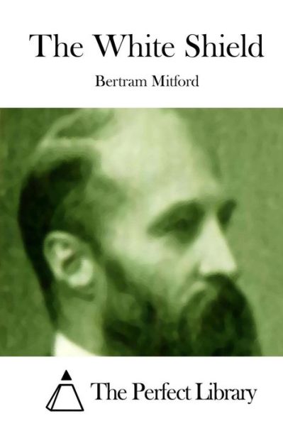 The White Shield - Bertram Mitford - Książki - Createspace - 9781512185737 - 13 maja 2015