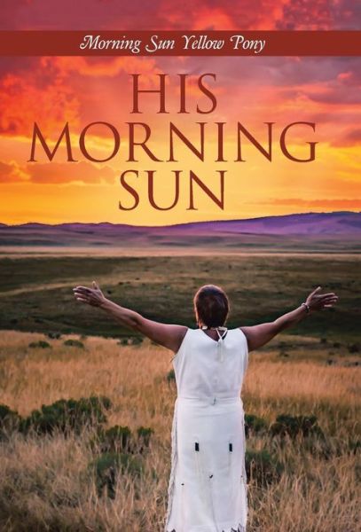 Cover for Morning Sun Yellow Pony · His Morning Sun (Hardcover Book) (2016)