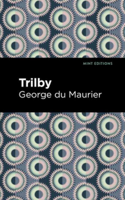 Cover for George Du Maurier · Trilby - Mint Editions (Hardcover Book) (2022)