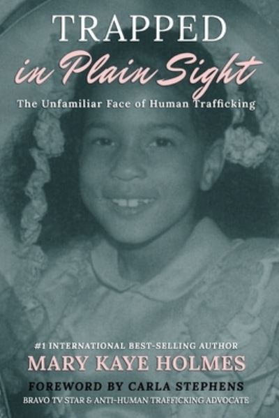 Cover for Mary Kaye Holmes · Trapped in Plain Sight: The Unfamiliar Face of Human Trafficking (Paperback Book) (2021)