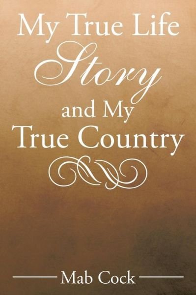 Cover for Mab Cock · My True Life Story and My True Country (Taschenbuch) (2015)