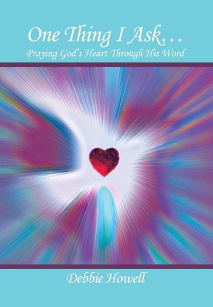 Cover for Debbie Howell · One Thing I Ask? (Hardcover Book) (2016)