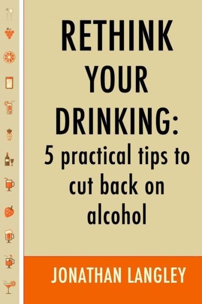 Cover for Jonathan Langley · Rethink Your Drinking (Pocketbok) (2015)