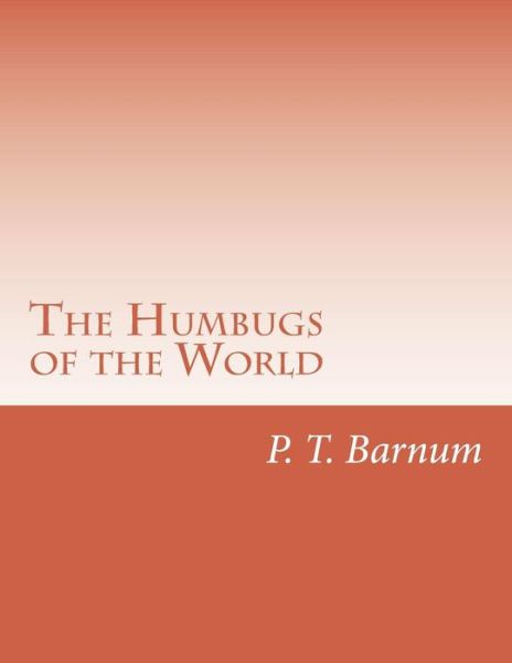 Cover for P T Barnum · The Humbugs of the World (Paperback Book) (2015)