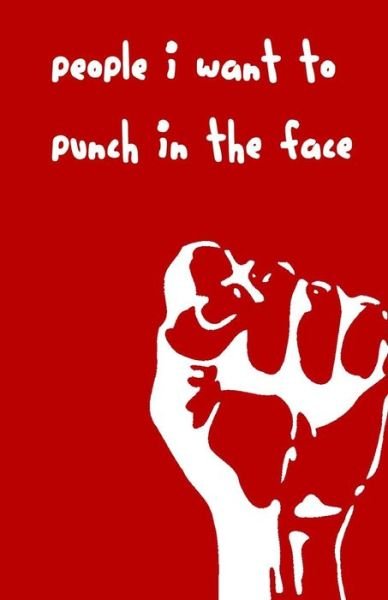 Cover for Punches Day Lee · People I Want to Punch in the Face (Paperback Book) (2015)