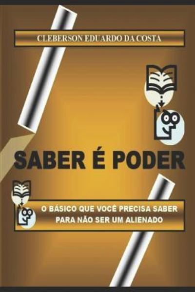 Saber e Poder - Cleberson Eduardo Da Costa - Bøger - Createspace Independent Publishing Platf - 9781519227737 - 10. november 2015