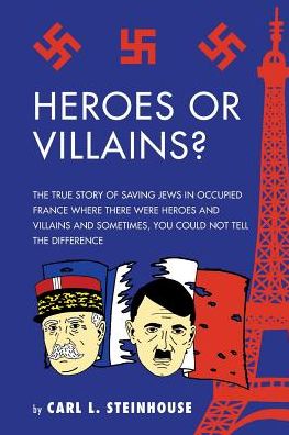 Cover for Carl  L. Steinhouse · Heroes or Villains? (Paperback Book) (2016)