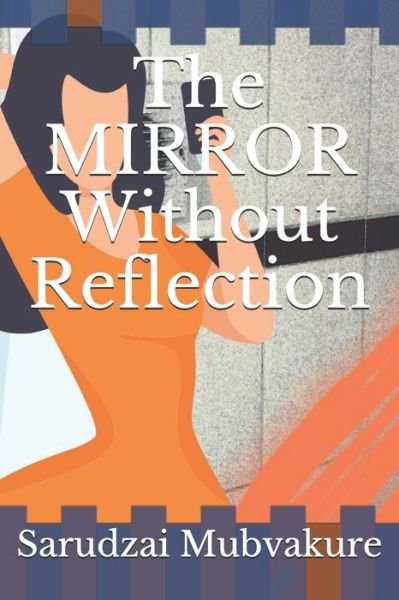 Cover for Sarudzai Mubvakure · The Mirror Without Reflection (Paperback Bog) (2020)