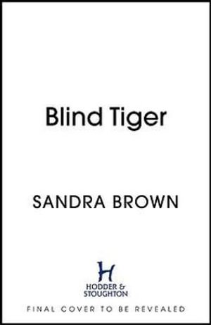Blind Tiger: a gripping historical novel full of twists and turns to keep you hooked in 2021 - Sandra Brown - Libros - Hodder & Stoughton - 9781529341737 - 16 de septiembre de 2021