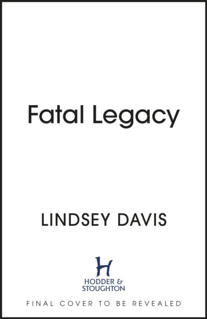 Cover for Lindsey Davis · Fatal Legacy - Flavia Albia (Inbunden Bok) (2023)
