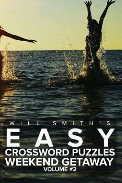 Will Smith's Easy Crossword Puzzles -Weekend Getaway ( Volume 2) - Will Smith - Livros - Createspace Independent Publishing Platf - 9781530567737 - 15 de março de 2016