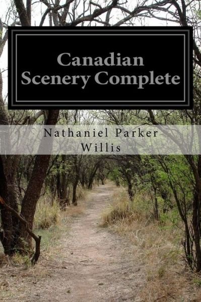 Cover for Nathaniel Parker Willis · Canadian Scenery Complete (Paperback Bog) (2016)