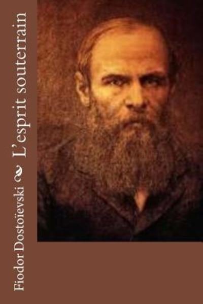 Cover for Fiodor Dostoievski · L'esprit souterrain (Paperback Bog) (2016)