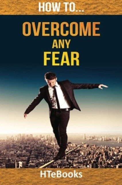 Cover for Htebooks · How To Overcome Any Fear (Pocketbok) (2016)